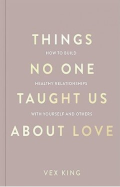 Things No One Teaches Us About Love